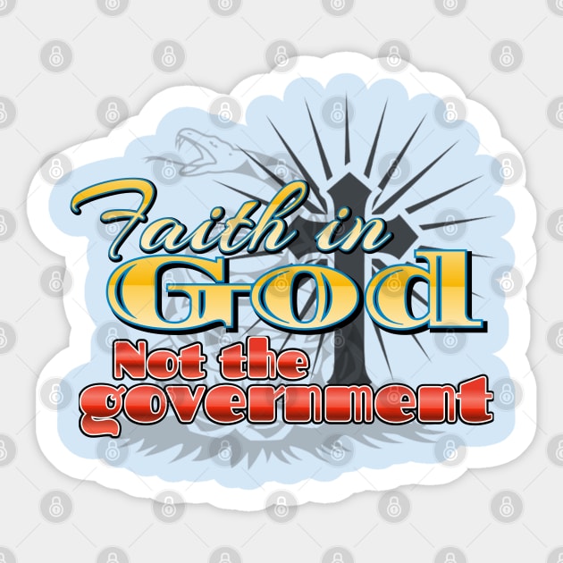 Faith in GOD, not the Government Sticker by ILLannoyed 